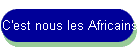 C'est nous les Africains