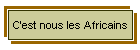 C'est nous les Africains